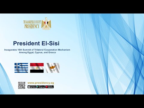 President El-Sisi Inaugurates 10th Summit of Egypt-Cyprus- Greece Trilateral Cooperation Mechanism