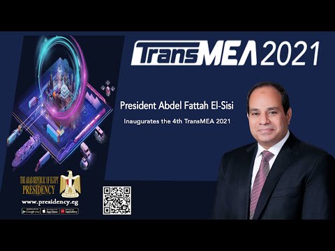 President El-Sisi Inaugurates the 4th TransMEA 2021