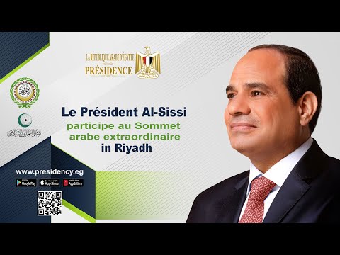 Le Président Al-Sissi participe au Sommet arabe extraordinaire à Riyad