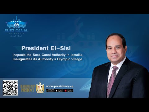President El-Sisi Inaugurates Projects for Suez Canal Authority
