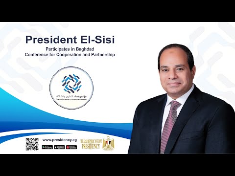 President El-Sisi Participates in Baghdad Conference for Cooperation and Partnership