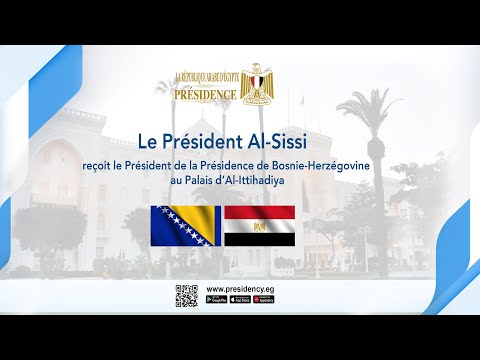 Le Président Al-Sissi reçoit le Président de la Bosnie-Herzégovine au Palais d’Al-Ittihadiya