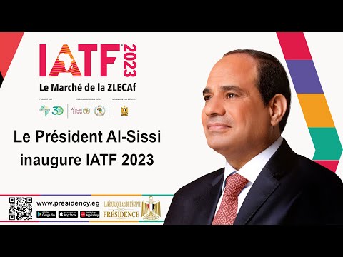 Le Président Al-Sissi inaugure IATF 2023