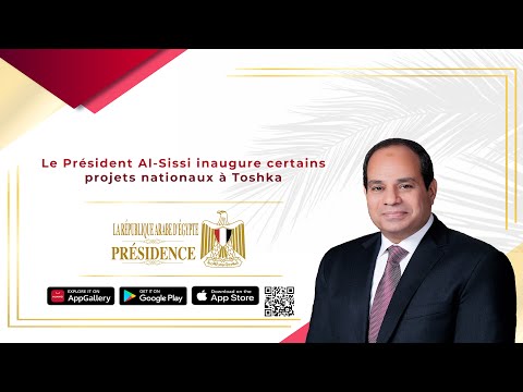 Le Président Al-Sissi inaugure certains projets nationaux à Toshka hqdefau 217