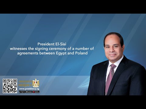 President El-Sisi witnesses the signing ceremony of a number of agreements between Egypt and Poland hqdefau 205