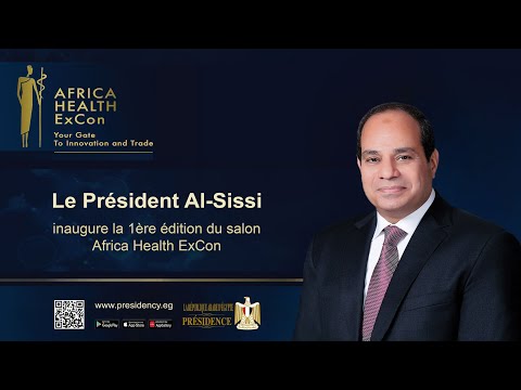 Le Président Al-Sissi inaugure la 1ère édition du salon Africa Health ExCon hqdefaul 27