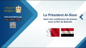 Le Président Al-Sissi tient une conférence de presse avec le Roi de Bahreïn