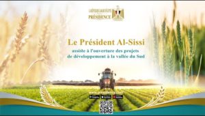 Le Président Al-Sissi assiste à l'ouverture des projets de développement à la vallée du Sud