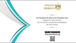 Le Président Al-Sissi et le Pdlr turc dirigent la 1ère réunion du Conseil de coopération stratégique