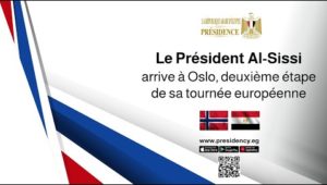 Le Président Al-Sissi arrive à Oslo, deuxième étape de sa tournée européenne