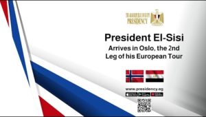 President El-Sisi Arrives in Oslo, the 2nd Leg of his European Tour