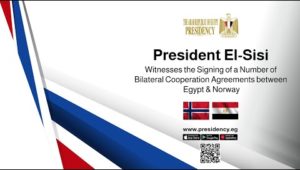 President El-Sisi Witnesses  Signing  Number of Cooperation Agreements between Egypt & Norway