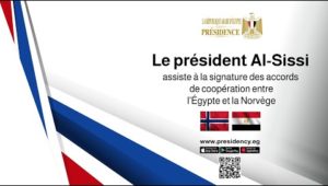 Le Président Al-Sissi assiste à la signature des accords de coopération entre l’Égypte et la Norvège