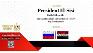 President El-Sisi Holds Talks with Russian President on Sidelines of Victory Day Celebrations