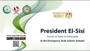 President El-Sisi Arrives in Doha to Participate in the Emergency Arab-Islamic Summit