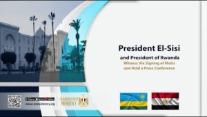 President El-Sisi and  President of Rwanda Witness the Signing of MoUs and Hold a Press Conference