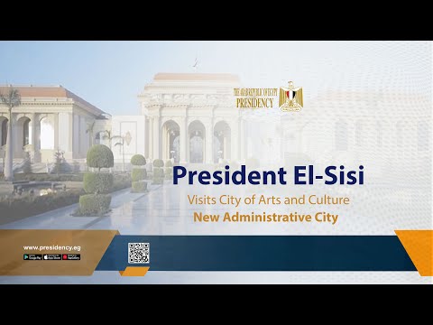 President El-Sisi Visits City of Arts and Culture, New Administrative City hqdefau 101