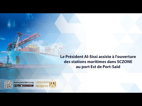 Le Président Al-Sissi assiste à l'ouverture des stations maritimes à SCZONE au port Est de Port-Saïd hqdefaul 44