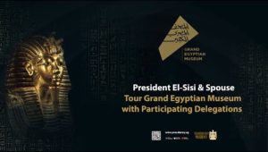 President El-Sisi & Spouse Tour Grand Egyptian Museum with Participating Delegations