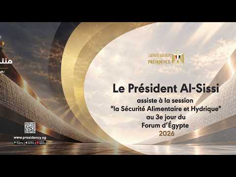 Le Président Al-Sissi assiste à la session "la Sécurité Alimentaire et Hydrique" au 3e jour du Forum hqdefaul 14