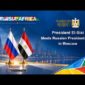 President El-Sisi Meets Russian President Putin in Moscow