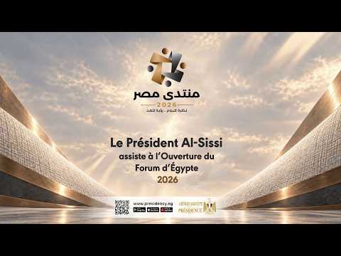 Le Président Al-Sissi assiste à l’Ouverture du Forum d’Égypte 2026 hqdefault 1